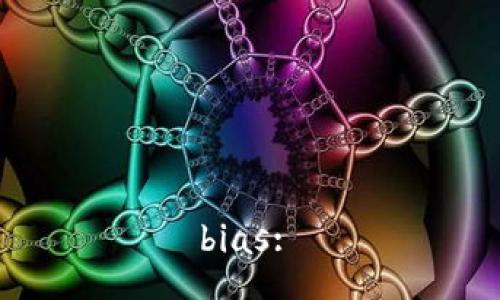 bias: 